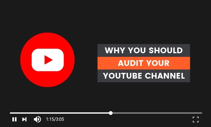 Why You Should Audit Your YouTube Channel