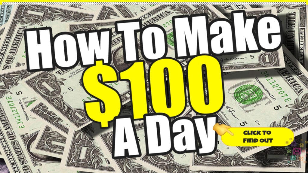 How To Make $100 A Day
