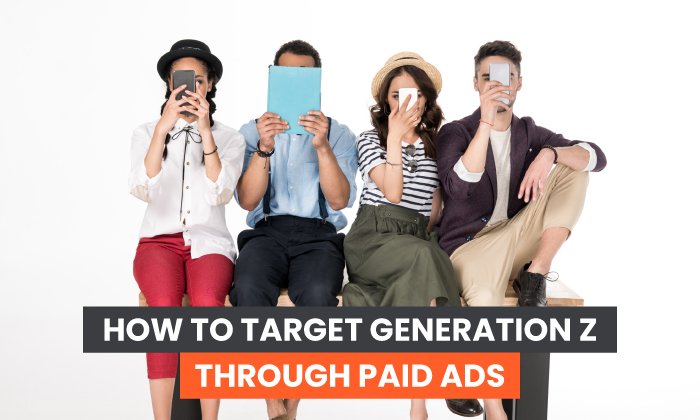 How to Target Generation Z Through Paid Ads