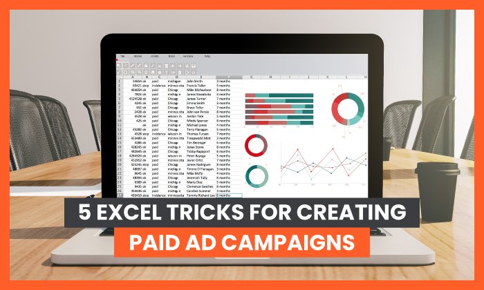 5 Excel Tricks for Creating Paid Ad Campaigns