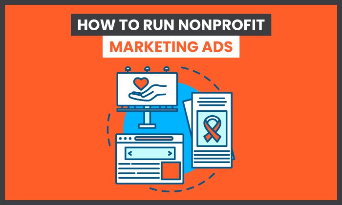 How to Run Nonprofit Marketing Ads