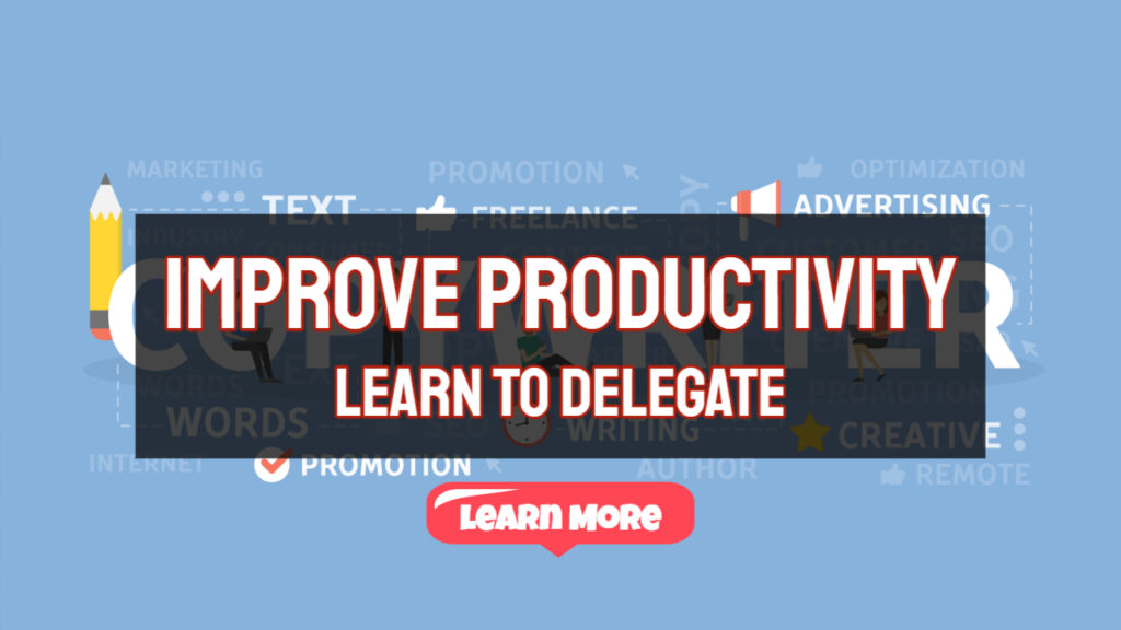 improve productivity learn to delegate