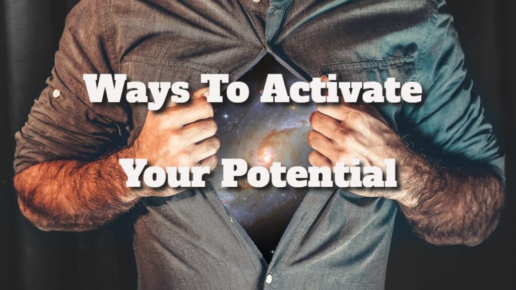 ways tom activate your potential